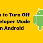 How to turn off developer mode on android