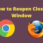 How to Reopen Closed Window