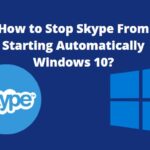 Stop Skype From Starting Automatically Windows 10